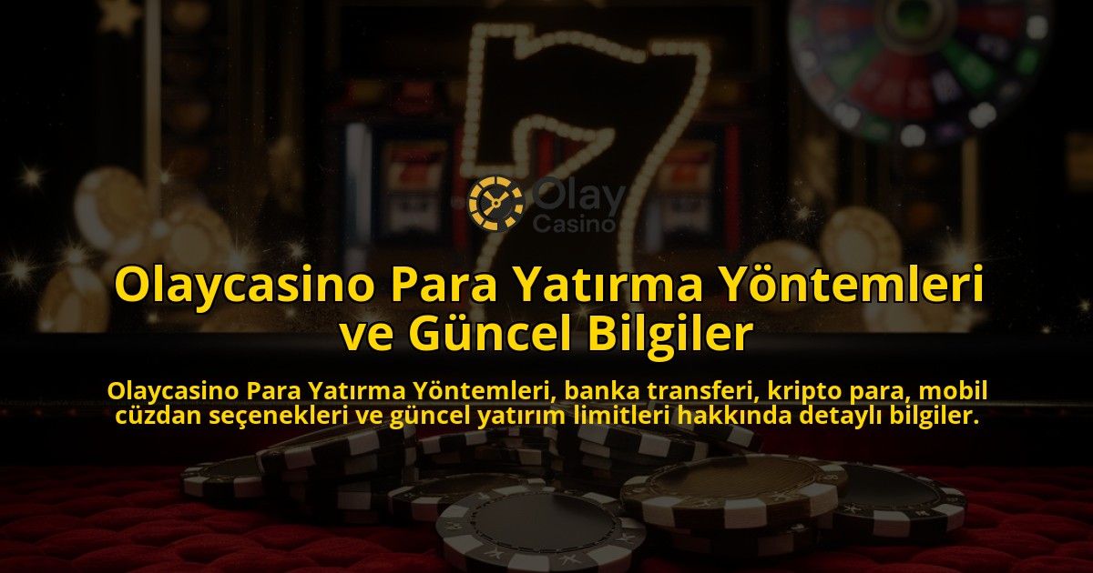 Olaycasino-Para-Yatrma-Yntemleri-ve-Gncel-Bilgiler-overlay-1768239830.jpg