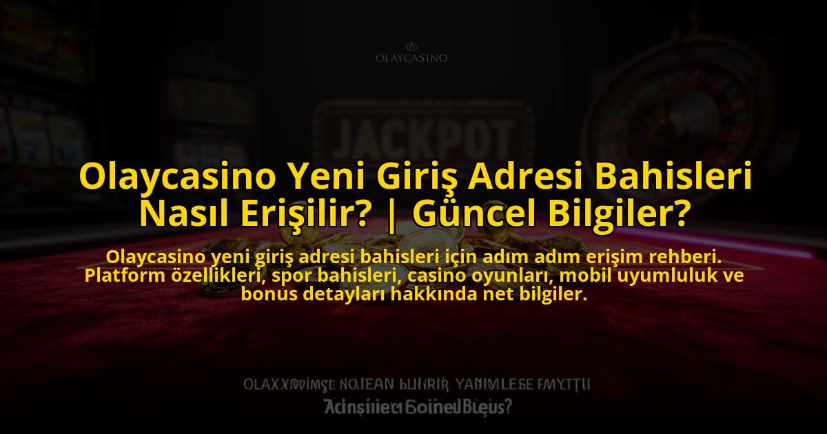 Olaycasino-Yeni-Giris-Adresi-Bahisleri-Nasil-Erisilir-Guncel-Bilgiler-overlay-1769818772.jpg