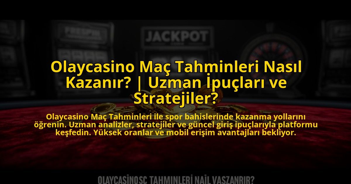 Olaycasino-Mac-Tahminleri-Nasil-Kazanir-Uzman-Ipuclari-ve-Stratejiler-overlay-1773617939.jpg