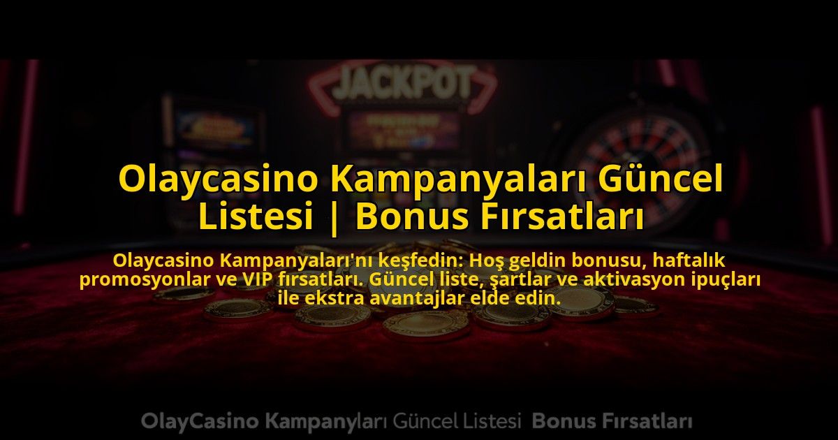 Olaycasino-Kampanyalari-Guncel-Listesi-Bonus-Firsatlari-overlay-1776023393.jpg